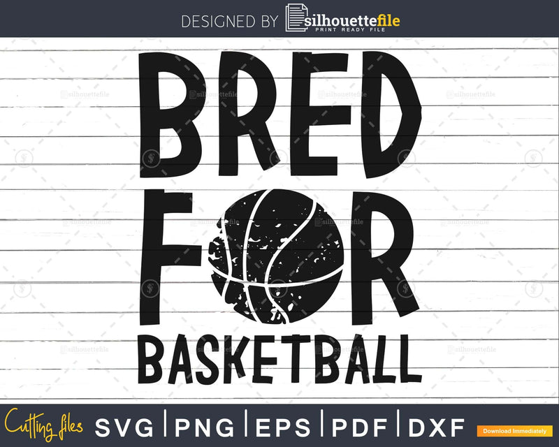 Bred for basketball svg png dxf cutting file cricut