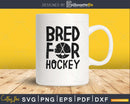 Bred for Hockey svg PNG dxf craft cut file silhouette