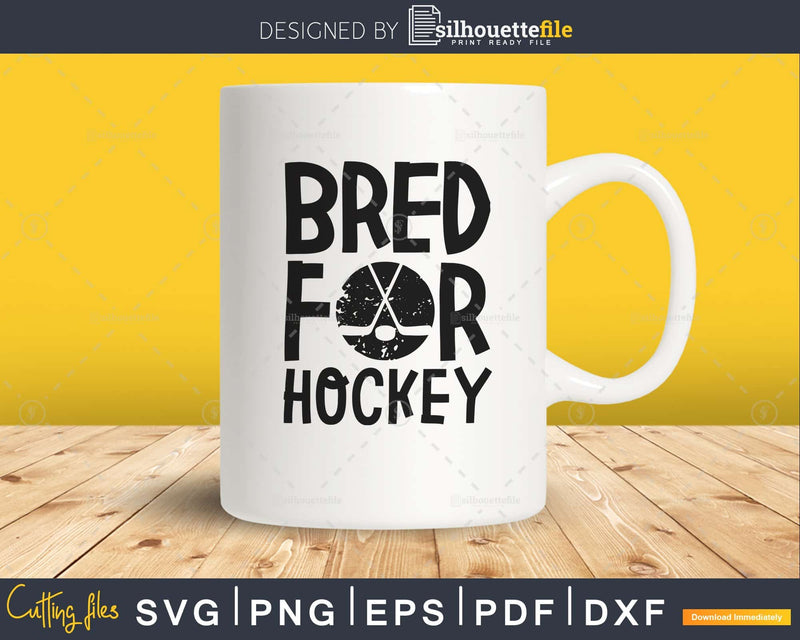 Bred for Hockey svg PNG dxf craft cut file silhouette