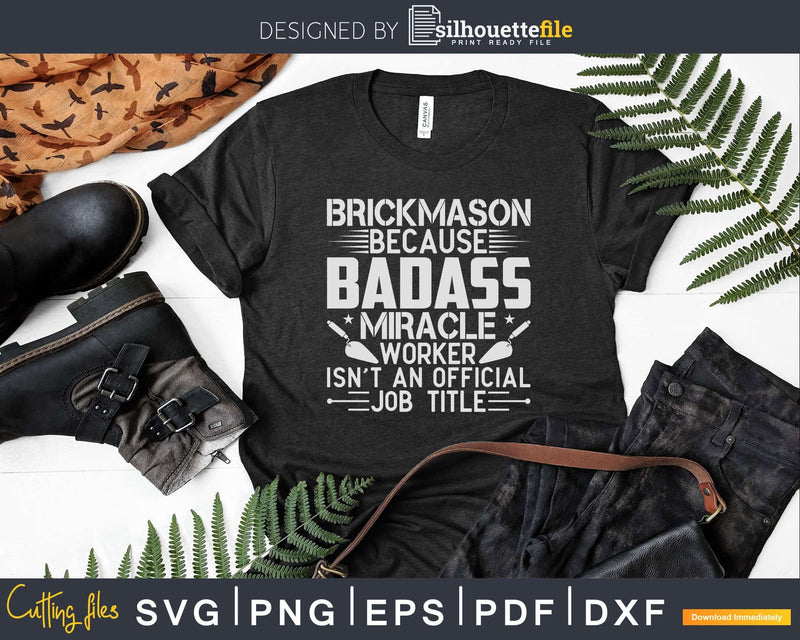 Brick Mason Badass Official Job Title Svg T-shirt Designs