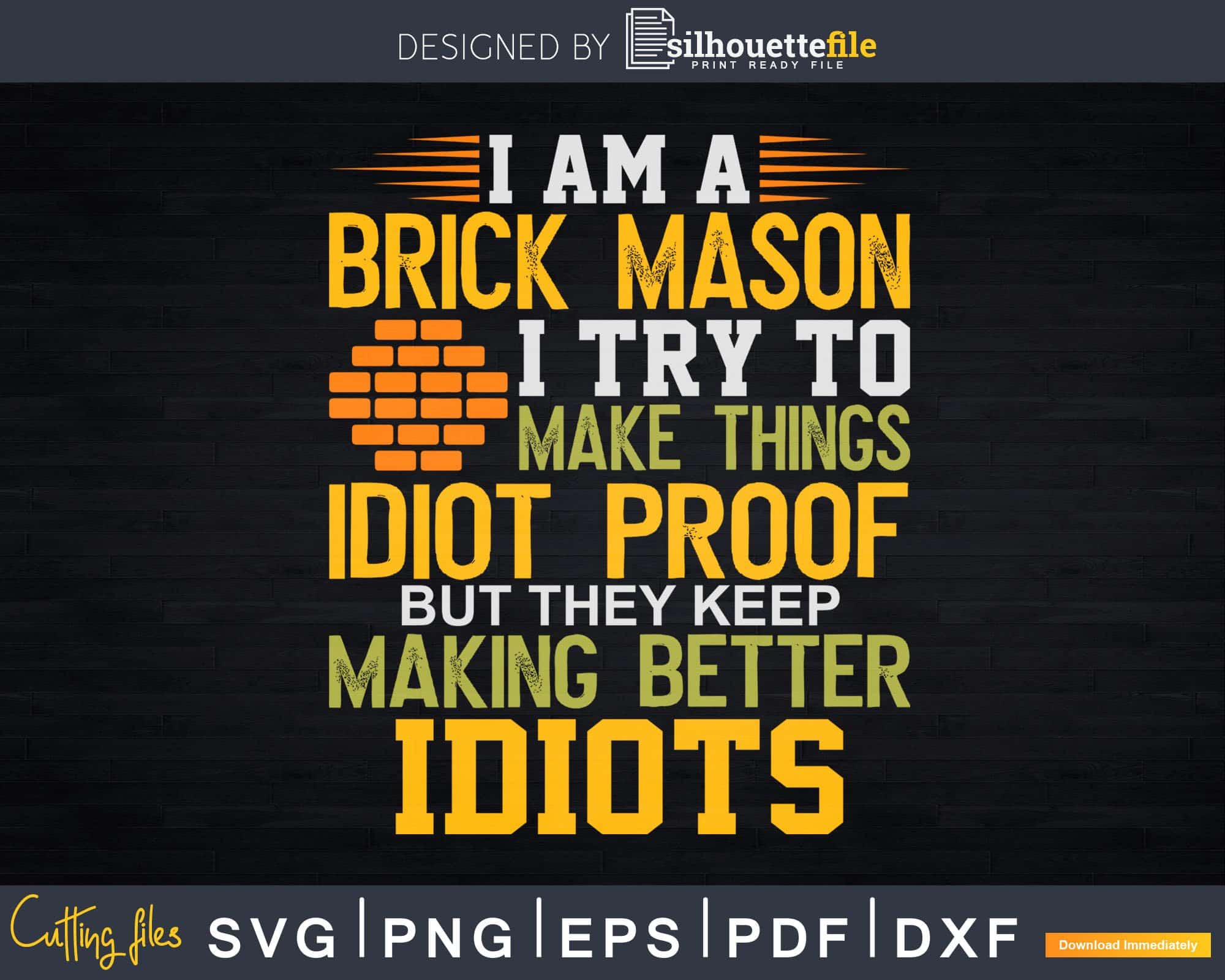 Brick Mason Idiot Proof Bricklayer Masonry Wall Svg T-shirt Designs ...