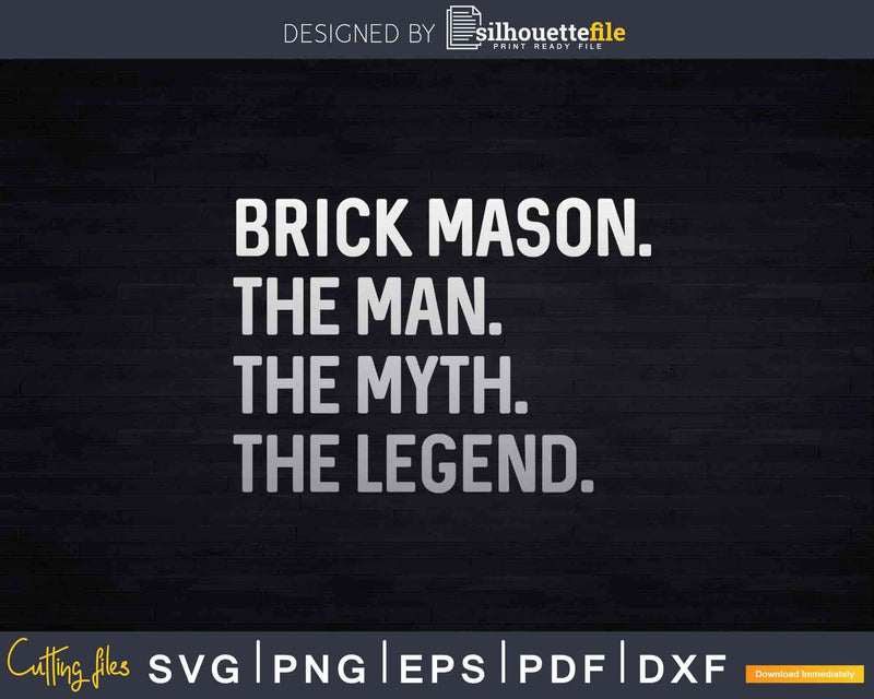 Brick Mason Layer The Man Myth Legend Svg Dxf Cricut Cut