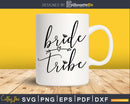 Bride Tribe wedding svg png digital file
