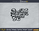 Brithday Squad Svg Design Cricut Printable Cutting Files