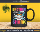Brother Of The Baby Shark Birthday Svg Png Dxf Cricut Files