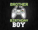 Brother of the Birthday Boy Matching Video Game Svg Designs