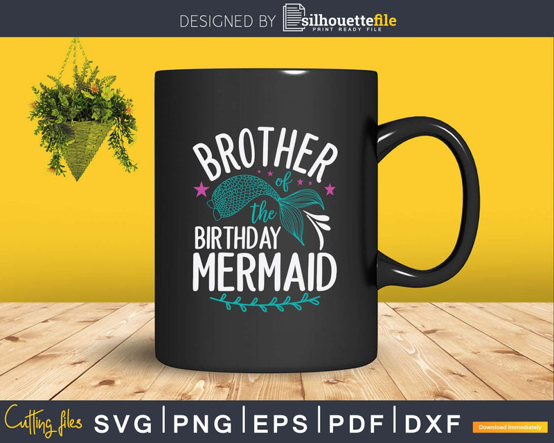 Brother Of The Birthday Mermaid Matching Family Svg Png Dxf