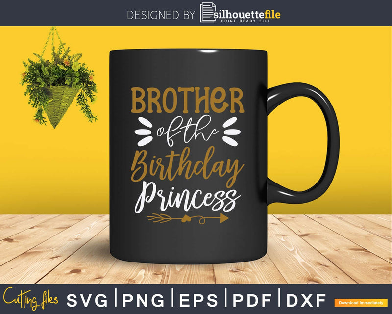 Brother Of The Birthday Princess Girl Svg Png Dxf Cricut