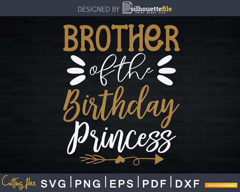 Brother Of The Birthday Princess Girl Svg Png Dxf Cricut