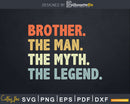 Brother The Man Myth Legend Svg Dxf Cricut Files