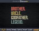 Brother Uncle Godfather Legend T-Shirt Design Svg Png Dxf