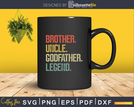 Brother Uncle Godfather Legend T-Shirt Design Svg Png Dxf