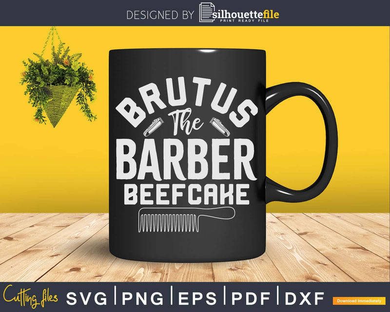 Brutus The Barber Beefcake Svg Png Cricut Files