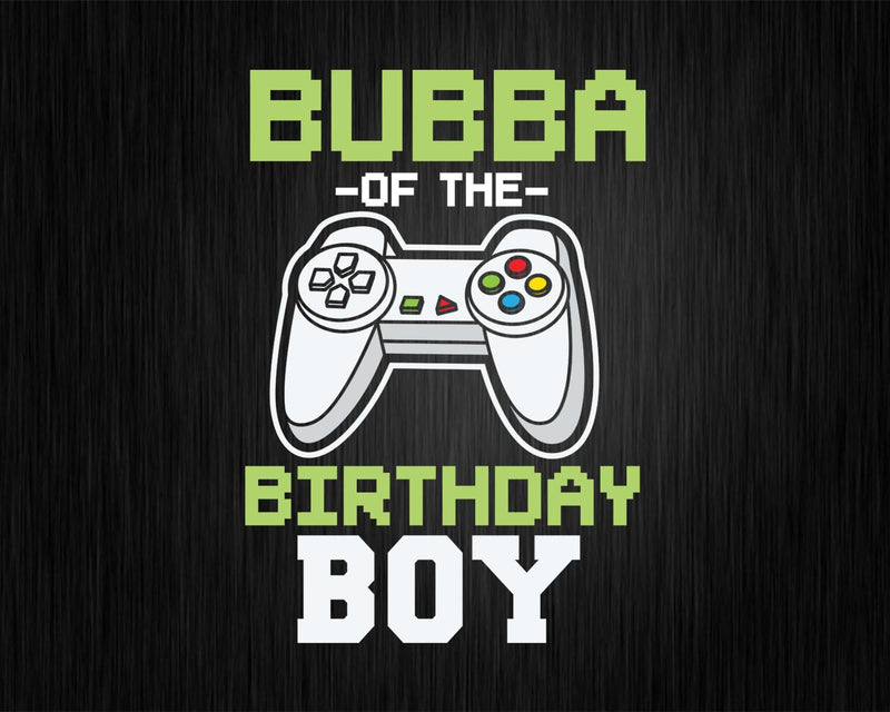 Bubba of the Birthday Boy Matching Video Game Svg Designs