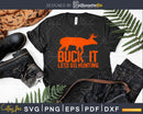 Buck It Lets Go Hunting Funny Svg Cut Files