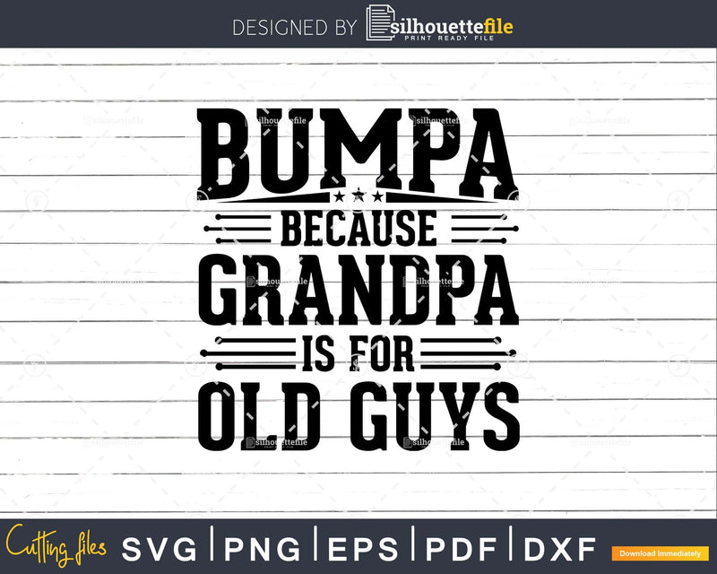 Bumpa Because Grandpa is for Old Guys Birthday Png Dxf Svg