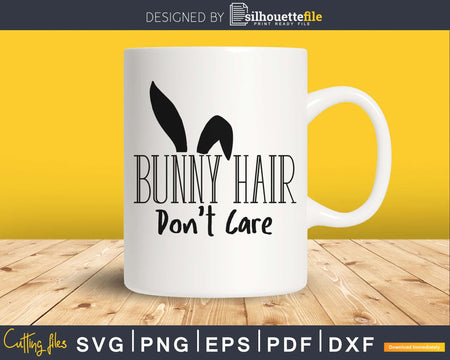 Bunny Hair Don’t Care svg cricut cut digital cutting files