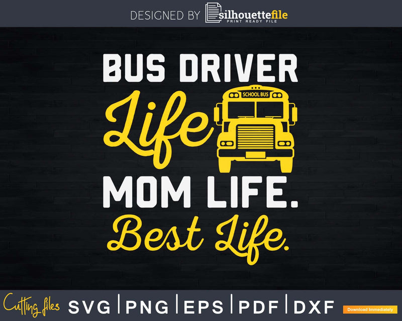 Bus Driver Mom Shirt Funny School Life Svg Design Cut File