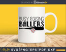 Busy Raising Ballers Svg craft cricut cut files