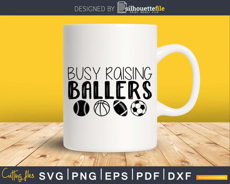 Busy Raising Ballers Svg Sports Designs Cricut Silhouette