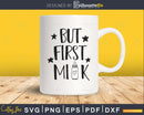 But First Milk Svg Newborn Baby Shower svg cutting