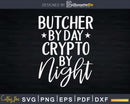 Butcher By Day Crypto Night Svg T-shirt Design