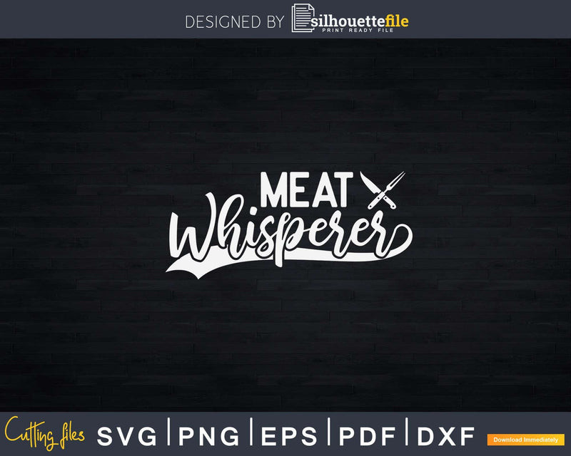 Butcher Design Meat Whisperer Svg Dxf Cricut Files