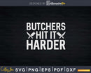 Butcher Hit It Harder Svg T-shirt Design