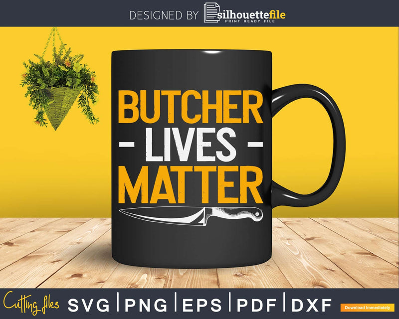 Butcher Lives Matter Svg Dxf Png Cut Files