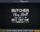 Butcher Thou Shall Not Try Me Mood 247 Svg Dxf Cricut Files