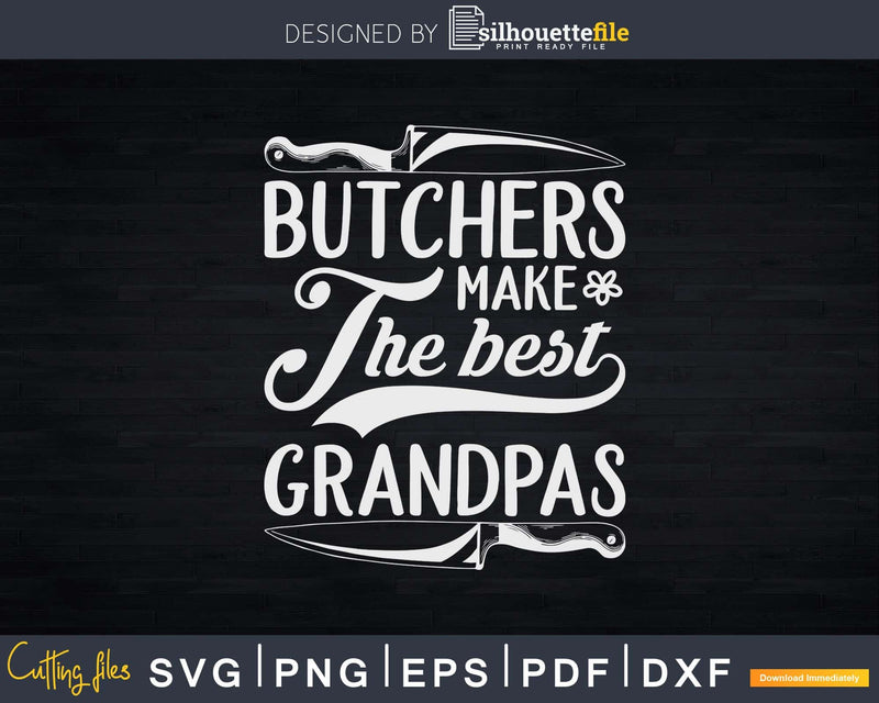 Butchers Make The Best Grandpas Svg T-shirt Design