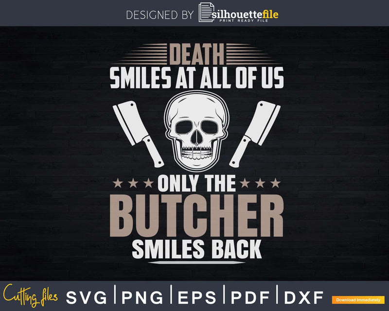 Butchery Death Smiles At All Of Us Butcher Svg Dxf Cut Files