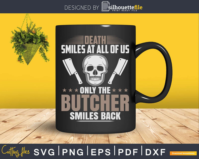 Butchery Death Smiles At All Of Us Butcher Svg Dxf Cut Files