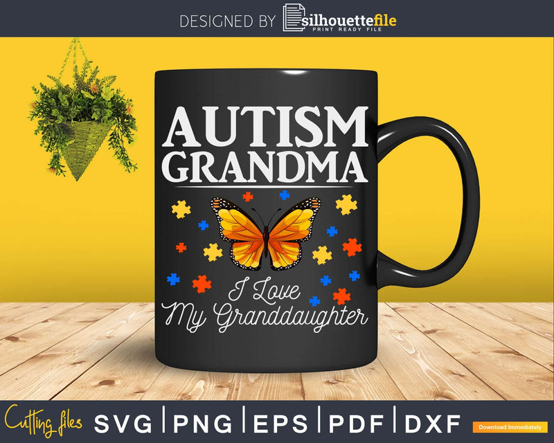 Butterfly Autism Grandma I Love My Granddaughter Svg Dxf Png