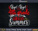 Bye 4th Grade Hello Summer Svg Last Day Of School Digital