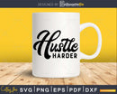 C682 Hustle Harder Gym Workout Fitness Motivation svg