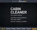 Cabin Cleaner Definition Shirt Svg Files For Cricut
