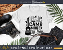 Camp more worry less svg cricut craft cut printable files