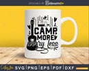 Camp more worry less svg cricut craft cut printable files