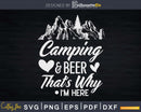Camping & Beer That’s Why I’m Here Funny Outdoors