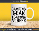 Camping Gear Bacon And Beer Funny Quote Tshirt svg cut files