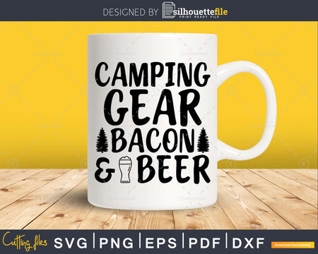 Camping Gear Bacon And Beer Funny Quote Tshirt svg cut files