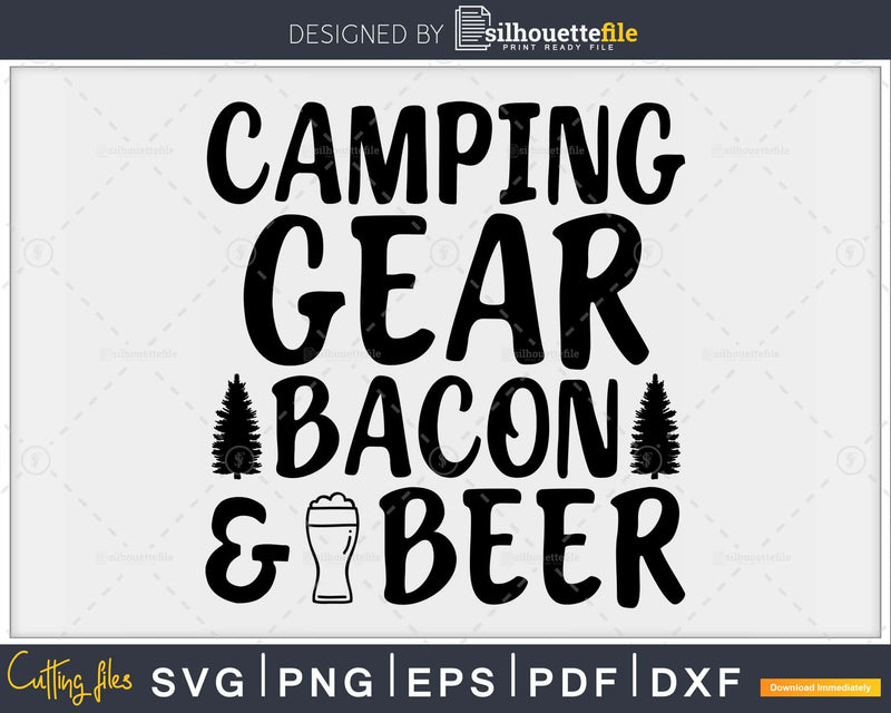 Camping Gear Bacon And Beer Funny Quote Tshirt svg cut files