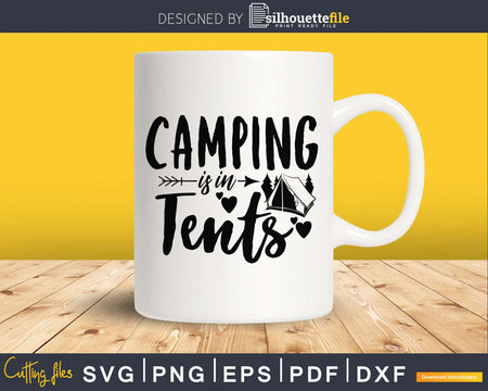 Camping Is In Tents svg cricut cut silhouette files