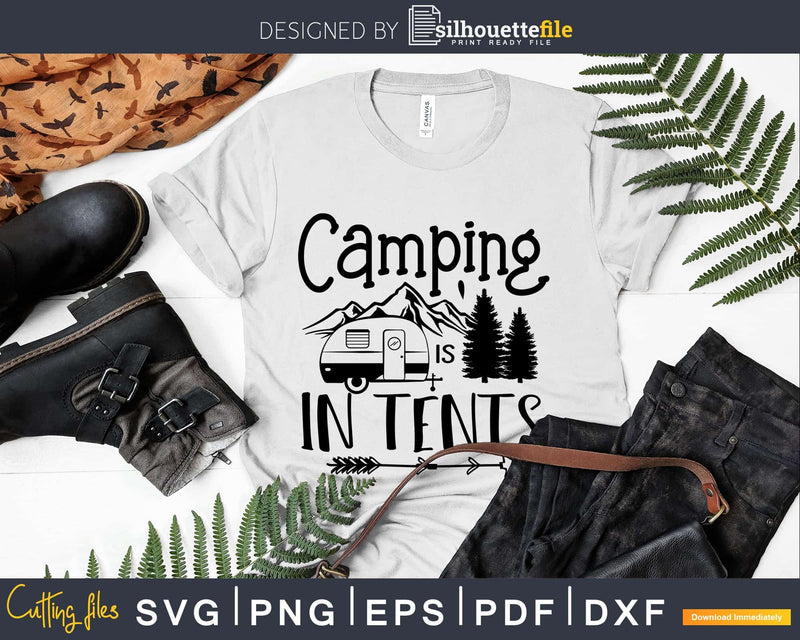 Camping Is In Tents svg eps dxf png Files for Cutting