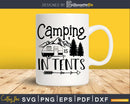 Camping Is In Tents svg eps dxf png Files for Cutting