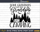 Camping Shirt Some Grandmas Knit Real svg cut files