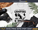 Camping svg If It Involves Bacon Count Me In Camp cut files