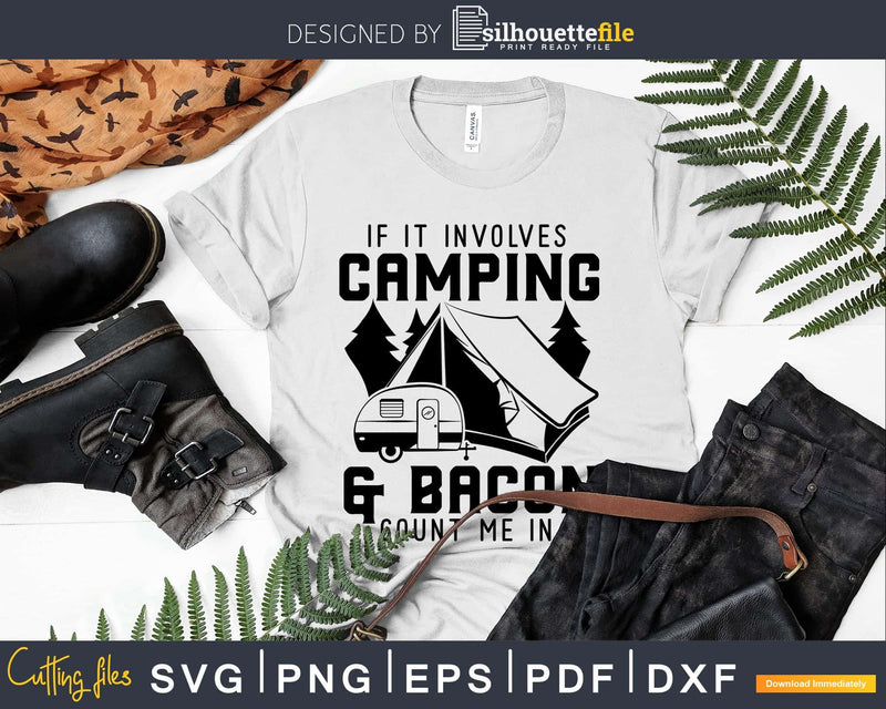 Camping svg If It Involves Bacon Count Me In Camp cut files