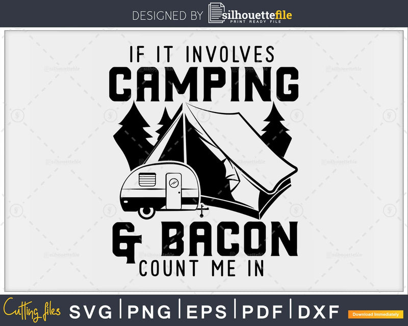 Camping svg If It Involves Bacon Count Me In Camp cut files